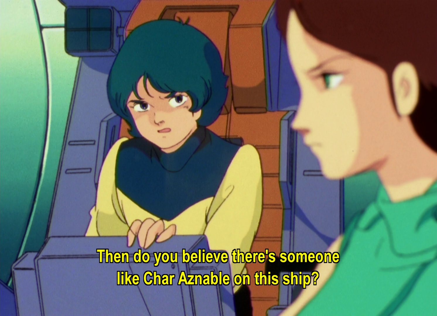 Kamille, angry in his gundam, talking to Emma: Then do you believe there's someone like Char Aznable on this ship?