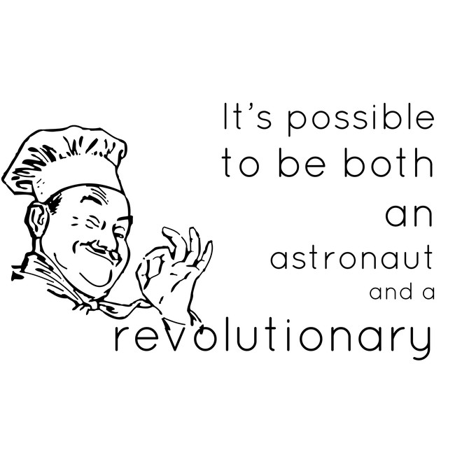 Motivational poster: It's possible to be both an astronaut and a revolutionary