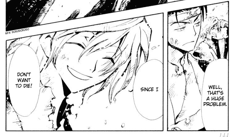 Panel 1: Kurogane looking at Fai who's smiling.  Fai: Well that's a huge problem.  Panel 2: Fai smiling: Since I don't want to die!