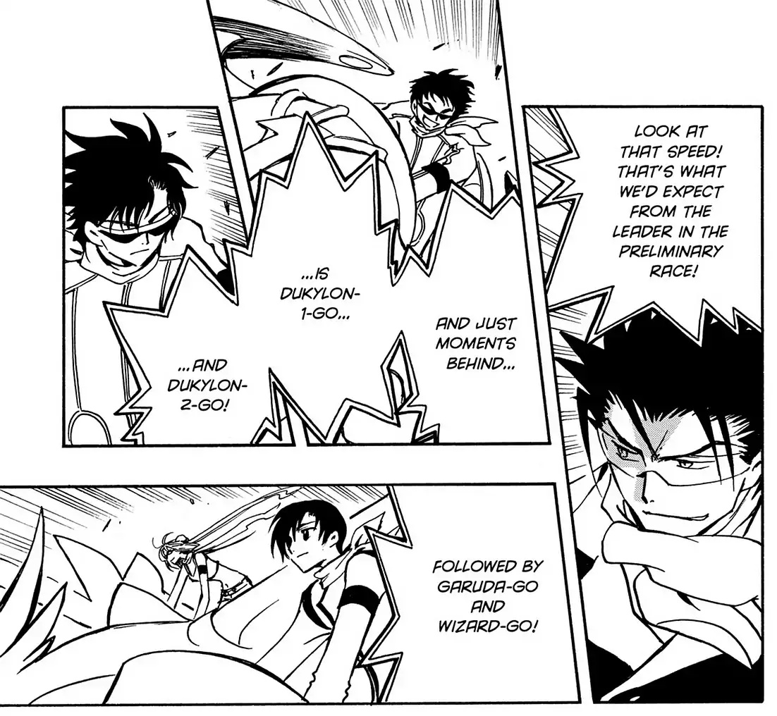 Panel 1: Kurogane wearing protection glasses and a scarf.  Announcer: Look at that speed!  That's what we'd expect from the leader in the preliminary race!  Panel 2: Kentarou in his plane car, also wearing glasses and a scarf.  Announcer: And just moments behind is Duklyon-1-Go! Panel 3: Takeshi in his plane car, also wearing glasses and a scarf.  Announcer: and Duklyon-2-Go!  Panel 4: Two girls in each of their pane cars.  Announcer: Followed by Garuda-Go and Wizard-Go!